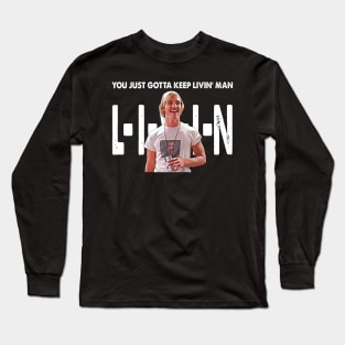 You Just Gotta Keep Livin Man  L-I-V-I-N Vintage Gift For Day Long Sleeve T-Shirt